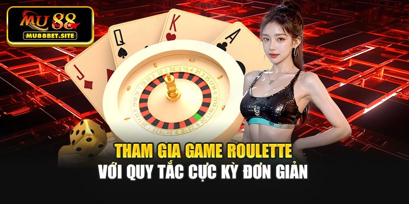 Tham gia game roulette với quy tắc cực kỳ đơn giản